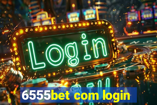 6555bet com login